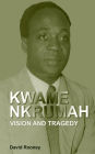 Kwame Nkrumah. Vision And Tragedy