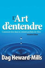 Title: L'Art d'entendre (Deuxième Édition), Author: Dag Heward-Mills