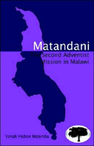 Title: Matandani: The Second Adventist Mission, Author: Yonah Matemba