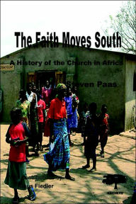 Title: The Faith Moves South, Author: Steven Paas