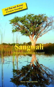 Title: Sangwali - David Livingstone am Linyanti NEUAUFLAGE: Erweiterte Neuauflage mit 'Livingstones Baobab', Author: Konny von Schmettau