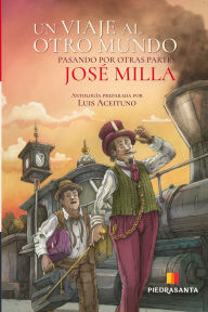 Title: Un viaje al otro mundo pasando por otras partes, Author: José Milla