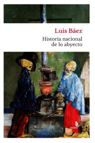 Title: Historia nacional de lo abyecto, Author: Luis Báez -