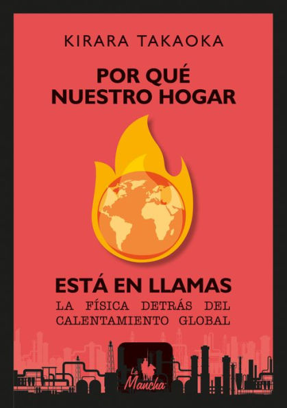 Por qué nuestro hogar está en llamas: La física detrás del calentamiento global