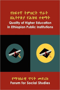 Title: Quality of Higher Education in Ethiopian Public Institutions, Author: Forum For Social Studies