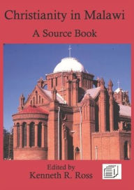 Title: Christianity in Malawi: A Source Book, Author: Kenneth R Ross