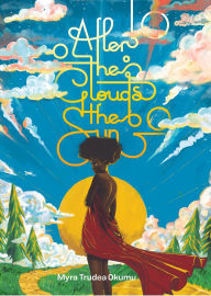 Title: After the clouds, the sun, Author: Myra Trudea Okumu