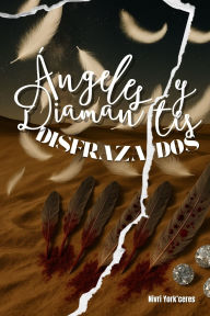 Title: ï¿½ngeles y Diamantes Disfrazados, Author: Nivri York'ceres
