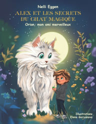 Title: Alex et les Secrets du Chat Magique Vol 1: Orion, mon ami merveilleux, Author: Elena Goryunova