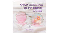 Title: AMOR komm schon, gib mir den Pfeil! 2. Episode: Lasst die Spiele beginnen, Author: Maja Byhahn