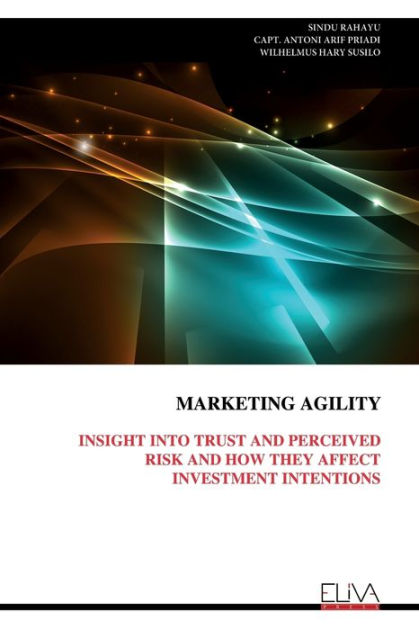 Marketing Agility: Insight Into Trust And Perceived Risk And How They 