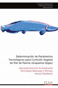 Title: Determinaciï¿½n de Parï¿½metros Tecnolï¿½gicos para Curticiï¿½n Vegetal de Piel de Paiche (Arapaima Gigas), Author: Christiaan Errol Moreno Rïos