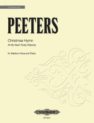 Title: Christmas Hymn -- All My Heart Today Rejoices: for Mixed Choir and Organ, Choral Octavo, Author: Flor Peeters