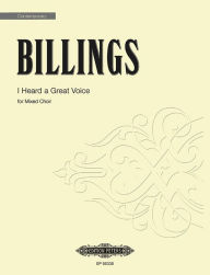 Title: I Heard a Great Voice: for Mixed Choir a cappella, Choral Octavo, Author: William Billings