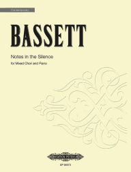 Title: Notes in the Silence: for 4-Part Mixed Choir and Piano, Choral Octavo, Author: Leslie Bassett