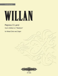 Title: Rejoice O Land: Hymn-Anthem on 'Wareham' for Mixed Choir and Organ, Choral Octavo, Author: Healey Willan