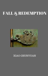 Title: Fall & Redemption, Author: Chunyuan Xiao