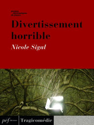 Title: Divertissement horrible, Author: Nicole Sigal