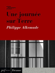 Title: Une journée sur Terre, Author: Philippe Alkemade