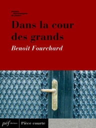 Title: Dans la cour des grands, Author: Benoît Fourchard