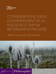 Title: Considérations sur le gouvernement de Pologne, Author: Jean-Jacques Rousseau