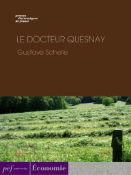 Title: Le Docteur Quesnay, Author: Gustave Schelle