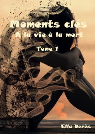 Title: MOMENTS CLES, Author: Derès Ella