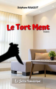 Title: Le Tort Ment, Author: Stéphane Rougeot