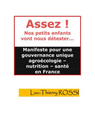 Title: ASSEZ ! NOS PETITS ENFANTS VONT NOUS DÉTESTER, Author: Luc-Thierry ROSSI