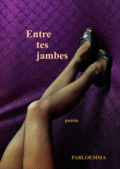 Entre tes jambes