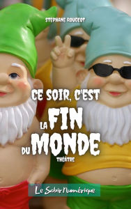 Title: Ce soir, c'est la Fin du Monde, Author: Stéphane Rougeot