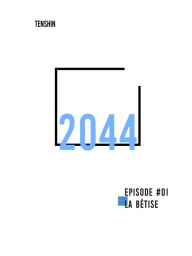 Title: 2044 - EPISODE 01, Author: TENSHIN