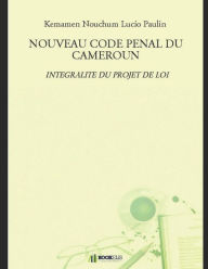 Title: Nouveau Code Penal Du Cameroun, Author: Lucio Paulin Kemamen Nouchum