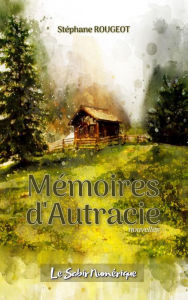 Title: Mémoires d'Autracie, Author: Stéphane Rougeot