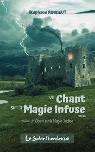 Title: Un Chant sur la Magie Infuse, Author: Stéphane Rougeot