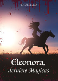 Title: Eleonora, dernière Magicas, Author: THUEILLON