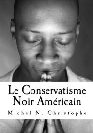 Title: Le Conservatisme Noir Américain, Author: Michel N. Christophe