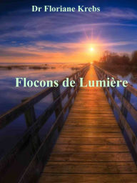 Title: Flocons de Lumière, Author: Dr Floriane Krebs
