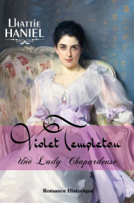 Title: Violet Templeton, une lady chapardeuse, Author: Lhattie HANIEL