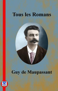 Title: Tous les Romans, Author: Guy de Maupassant