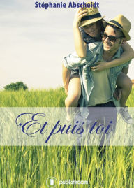 Title: Et puis toi: Une romance complexe et saisissante, Author: Stéphanie Abscheidt