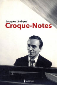 Title: Croque-notes: Une autobiographie musicale, Author: Jacques Lévêque