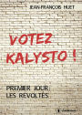 Votez Kalysto !: Premier jour : les Révoltés