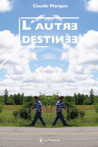 Title: L'autre destinée: Un roman psychologique captivant, Author: Claude Marquis