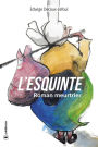 L'Esquinte: Roman meurtrier