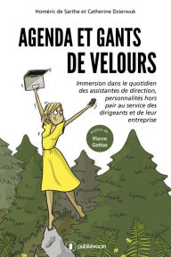 Title: Agenda et gants de velours: Immersion dans le quotidien des assistantes de direction, Author: Homéric de Sarthe