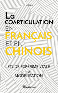 Title: La coarticulation en français et en chinois : étude expérimentale et modélisation: Thèse, Author: Liang Ma