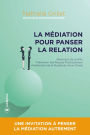 La médiation pour panser la relation: Une invitation à penser la médiation autrement