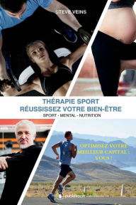 Title: Thérapie Sport - RÉUSSISSEZ VOTRE BIEN-ÊTRE: Sport-Mental-Nutrition, Author: Steve Veins