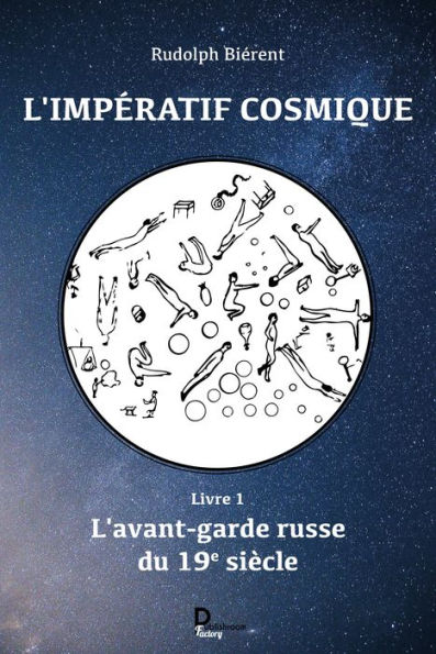 L'impératif cosmique - tome 1: L'avant-garde russe du 19e siècle